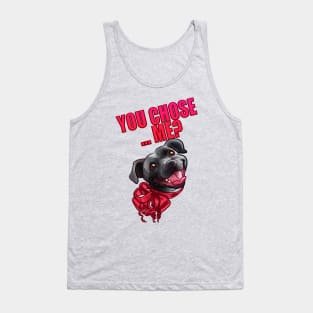 YOU CHOSE ME ? GREY BLACK STAFFY PINK CARD Tank Top